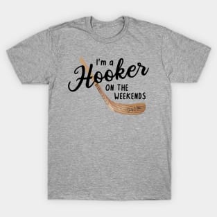 I'm a Hooker on the Weekends T-Shirt